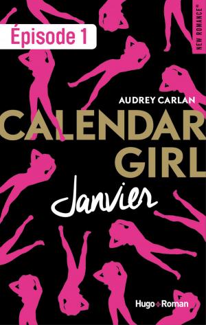 Cover of the book Calendar Girl - Janvier Episode 1 by Dominique Drouin