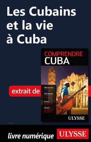 Cover of the book Les Cubains et la vie à Cuba by Collectif Ulysse, Collectif