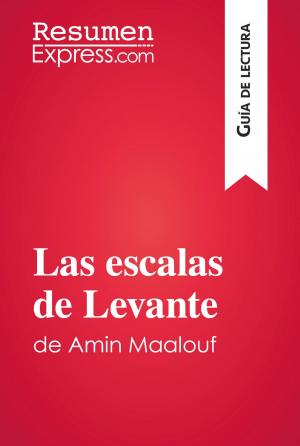 Cover of the book Las escalas de Levante de Amin Maalouf (Guía de lectura) by ResumenExpress