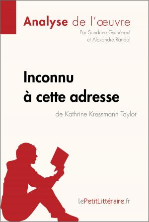 Cover of the book Inconnu à cette adresse de Kathrine Kressmann Taylor (Analyse de l'oeuvre) by Kelly Carrein, lePetitLitteraire.fr