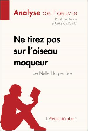 Cover of the book Ne tirez pas sur l'oiseau moqueur de Nelle Harper Lee (Analyse de l'oeuvre) by Natacha Cerf, lePetitLittéraire