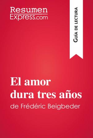 bigCover of the book El amor dura tres años de Frédéric Beigbeder (Guía de lectura) by 