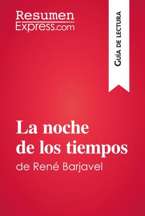 Cover of the book La noche de los tiempos de René Barjavel (Guía de lectura) by ResumenExpress.com