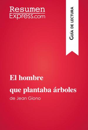 Cover of the book El hombre que plantaba árboles de Jean Giono (Guía de lectura) by ResumenExpress.com