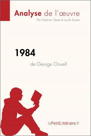Cover of the book 1984 de George Orwell (Analyse de l'oeuvre) by Noémi Pineau, lePetitLittéraire.fr