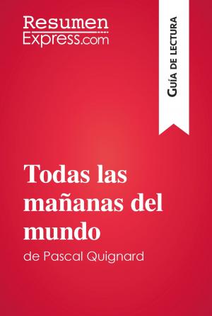 Cover of the book Todas las mañanas del mundo de Pascal Quignard (Guía de lectura) by Gilles Schlesser