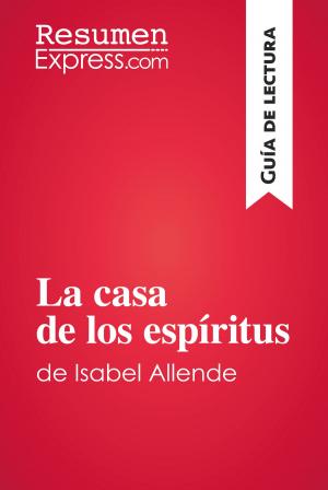 Cover of the book La casa de los espíritus de Isabel Allende (Guía de lectura) by ResumenExpress