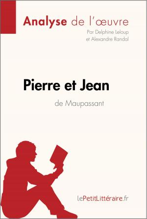 Cover of the book Pierre et Jean de Guy de Maupassant (Analyse de l'oeuvre) by Guillaume Peris, Marie-Pierre Quintard, lePetitLitteraire.fr