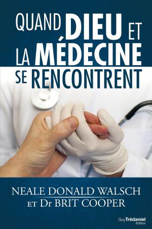 Cover of the book Quand dieu et la médecine se rencontrent by Dany Dan Debeix, Alain Lancelot