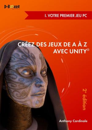 Cover of the book Créez des jeux de A à Z avec Unity - I. Votre premier jeu PC (2e édition) by Pierre Nerzic