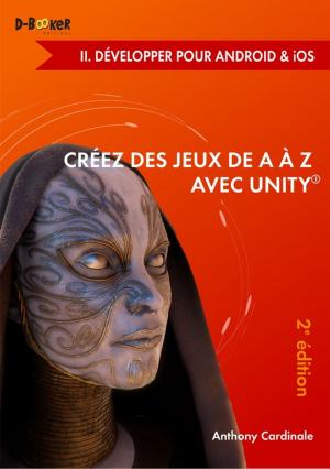 Cover of the book Créez des jeux de A à Z avec Unity - II. Développer pour Android & iOS (2e édition) by Roy Whitlow