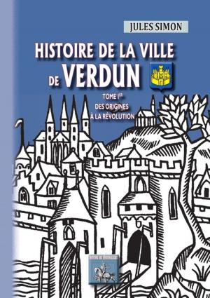 Cover of the book Histoire de la Ville de Verdun (Tome Ier) by Jacques Ellul