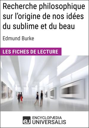 Cover of the book Recherche philosophique sur l'origine de nos idées du sublime et du beau d'Edmund Burke by Encyclopaedia Universalis