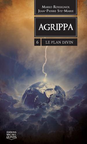 Cover of the book Agrippa 6 - Le Plan Divin by Karine Gottot