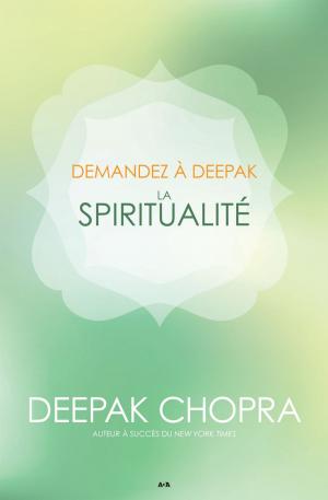 Cover of the book Demandez a Deepak - La spiritualité by Sylvie Goudreau