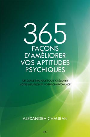 Cover of the book 365 façons d'améliorer vos aptitudes psychiques by Anya Bast