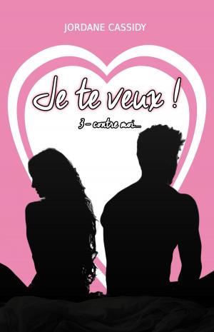 Cover of the book Je te veux ! T3 by Taylor Dawn