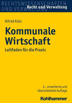 Cover of the book Kommunale Wirtschaft by Jörg Oberste, Christoph Dartmann, Klaus Unterburger, Franz Xaver Bischof