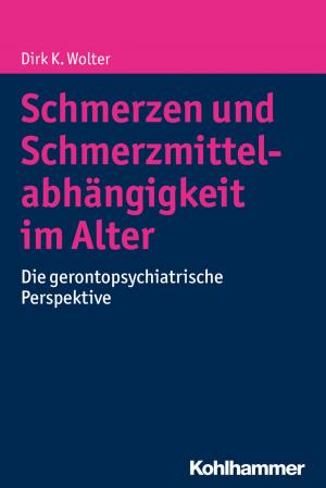 Cover of the book Schmerzen und Schmerzmittelabhängigkeit im Alter by Nadja Troi-Boeck