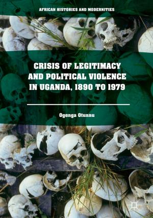 Cover of the book Crisis of Legitimacy and Political Violence in Uganda, 1890 to 1979 by Alexandru Dragomir