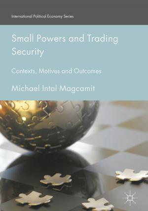 Cover of the book Small Powers and Trading Security by Haiuyen Nguyen, Rend Al-Mondhiry, Taylor C. Wallace, Douglas MacKay, James C. Griffiths