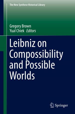 Cover of the book Leibniz on Compossibility and Possible Worlds by Patrick A. Naylor, Daniel P. Jarrett, Emanuël A.P. Habets