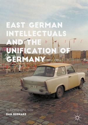 Cover of the book East German Intellectuals and the Unification of Germany by 