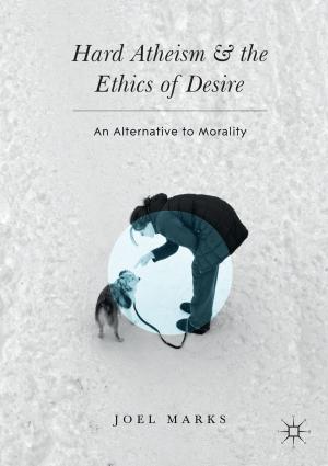 Book cover of Hard Atheism and the Ethics of Desire
