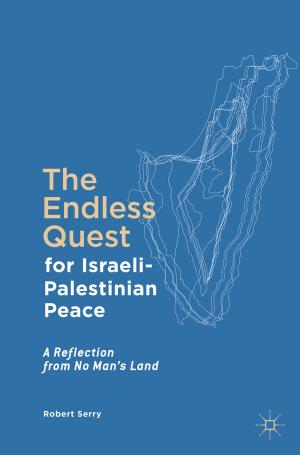 Cover of the book The Endless Quest for Israeli-Palestinian Peace by 