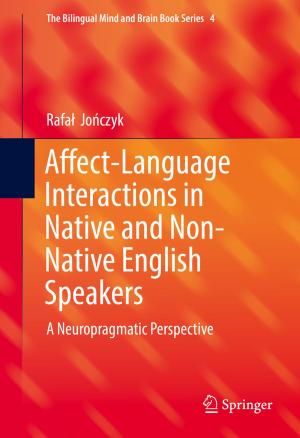 Cover of the book Affect-Language Interactions in Native and Non-Native English Speakers by Wanrong Tang, Ying Jun (Angela) Zhang
