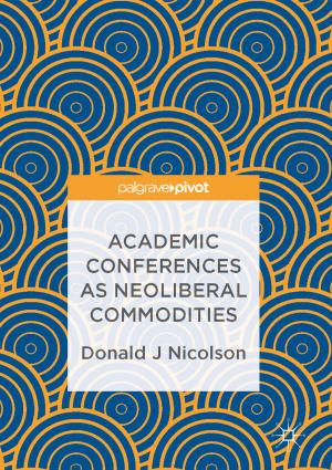 Cover of the book Academic Conferences as Neoliberal Commodities by Uday Shanker Dixit, Manjuri Hazarika