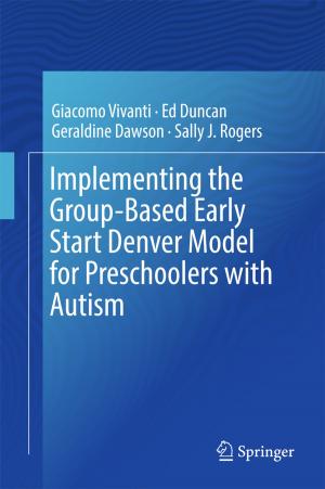 Cover of the book Implementing the Group-Based Early Start Denver Model for Preschoolers with Autism by Andrés Moya