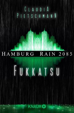 Cover of the book Hamburg Rain 2085. Fukkatsu by Petra Busch