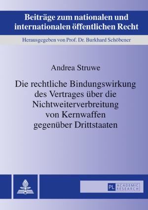Cover of the book Die rechtliche Bindungswirkung des Vertrages ueber die Nichtweiterverbreitung von Kernwaffen gegenueber Drittstaaten by Anna Dargiewicz