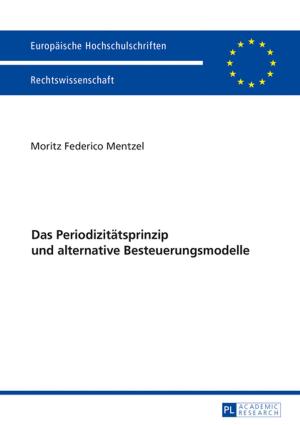 Cover of the book Das Periodizitaetsprinzip und alternative Besteuerungsmodelle by Lina Dencik, Peter Wilkin