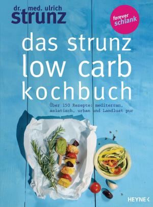 Cover of the book Das Strunz-Low-Carb-Kochbuch by Robert Betz