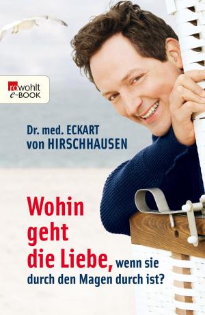 Cover of the book Wohin geht die Liebe, wenn sie durch den Magen durch ist? by Felicitas Mayall