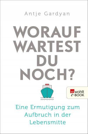 Cover of the book Worauf wartest du noch? by Sibylle Berg
