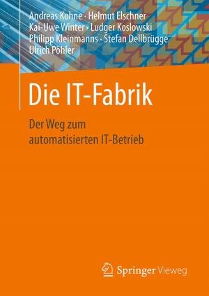 Cover of the book Die IT-Fabrik by Andreas Gadatsch, Markus Mangiapane