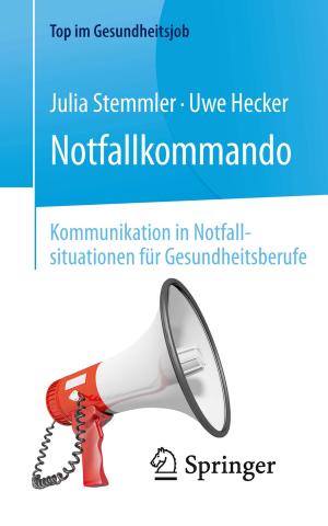 Cover of the book Notfallkommando - Kommunikation in Notfallsituationen für Gesundheitsberufe by Jakša Cvitanic, Jianfeng Zhang