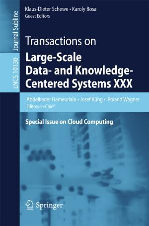 Cover of the book Transactions on Large-Scale Data- and Knowledge-Centered Systems XXX by Pedro José Marrón, Daniel Minder, Stamatis Karnouskos