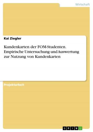 Cover of the book Kundenkarten der FOM-Studenten. Empirische Untersuchung und Auswertung zur Nutzung von Kundenkarten by Eberhard Küpfer