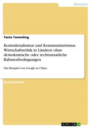 Cover of the book Kontraktualismus und Kommunitarismus. Wirtschaftsethik in Ländern ohne demokratische oder rechtsstaatliche Rahmenbedingungen by Tobias Janeck