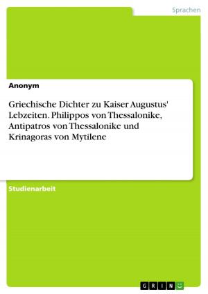 Cover of Griechische Dichter zu Kaiser Augustus' Lebzeiten. Philippos von Thessalonike, Antipatros von Thessalonike und Krinagoras von Mytilene