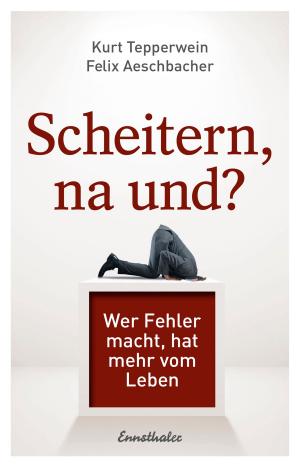 Cover of the book Scheitern, na und? by Kurt Tepperwein, Felix Aeschbacher