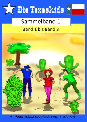 Cover of the book Die Texaskids -Sammelband 1 by Rolf Glöckner