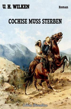 Cover of the book Cochise muss sterben by Wolf G. Rahn
