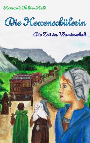 Cover of the book Die Hexenschülerin - Die Zeit der Wanderschaft by Andreas Ganz, Bernhard J. Schmidt