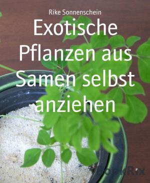 Cover of the book Exotische Pflanzen aus Samen selbst anziehen by Alfred J. Schindler