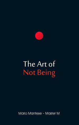 Cover of the book The Art of Not Being by Kay Wewior